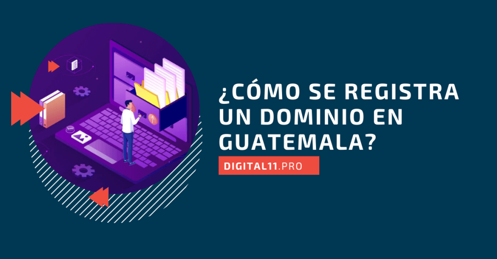 ¿Cómo registrar un dominio en Guatemala? - DIGITAL11